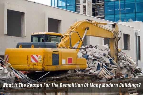 Image presents What Is The Reason For The Demolition Of Many Modern Buildings