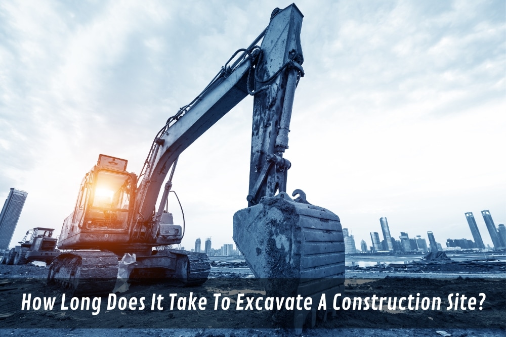 Image presents How Long Does It Take To Excavate A Construction Site - Excavation Process